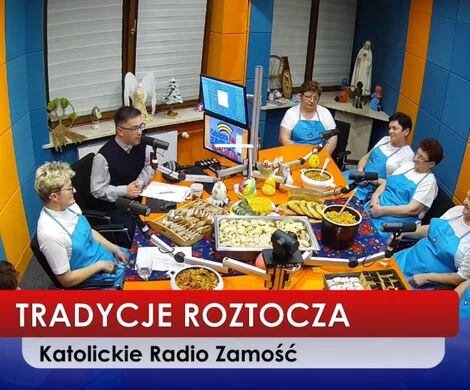 TRADYCJE ROZTOCZA NA ANTENIE KATOLICKIEGO RADIA ZAMOŚĆ