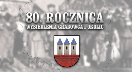 80. ROCZNICA WYSIEDLENIA GRABOWCA I OKOLIC