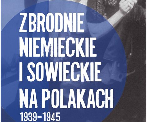 ZBRODNIE NIEMIECKIE I SOWIECKIE NA POLAKACH 1939-1945 - WYSTAWA ONLINE