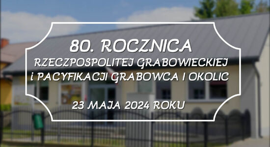 80. ROCZNICA RZECZPOSPOLITEJ GRABOWIECKIEJ