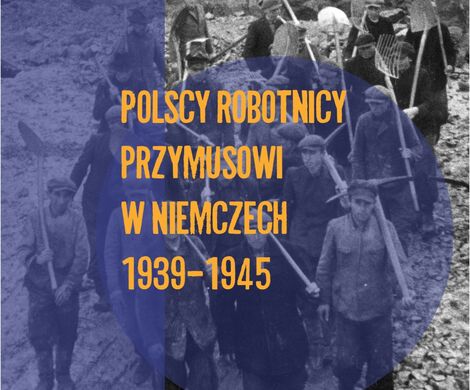 POLSCY ROBOTNICY PRZYMUSOWI W NIEMCZECH 1939-1945
