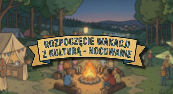 NOC KULTURY: ROZPOCZĘCIE WAKACJI